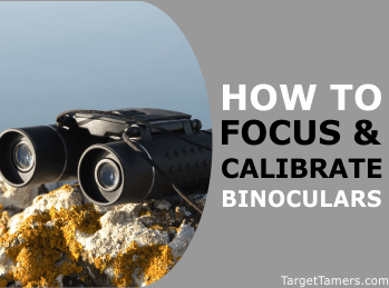 How to Focus and Calibrate Binoculars Correctly