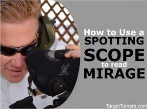 How to Use a Spotting Scope to Read Mirage
