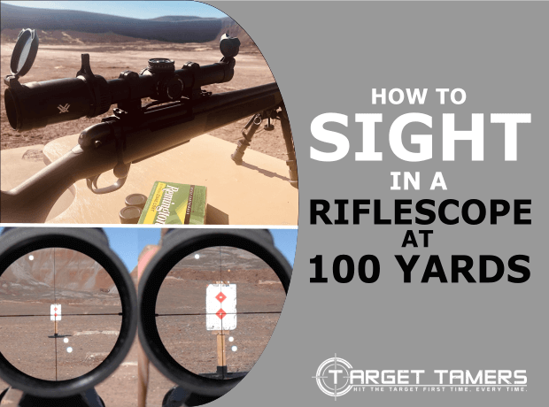 How to Sight in a Rifle Scope at 100 Yards